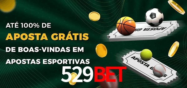 529bet Ate 100% de Aposta Gratis
