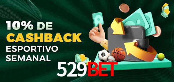 10% de bônus de cashback na 529bet